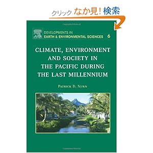 【クリックでお店のこの商品のページへ】Climate, Environment, and Society in the Pacific during the Last Millennium, Volume 6 (Developments in Earth and Environmental Sciences): Patrick D. Nunn: 洋書