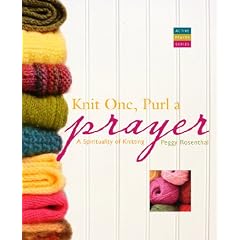 Knit One, Purl a Prayer: A Spirituality of Knitting (Active Prayer)