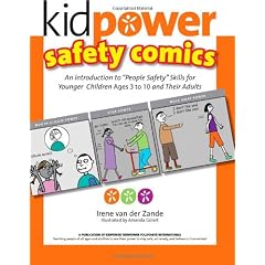 Kidpower Safety Comics: An Introduction to "People Safety" for Younger Children Ages 3-10 and Their Adults