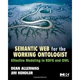Semantic Web for the Working Ontologist: Effective Modeling in RDFS and OWLDean Allemang�ɂ��