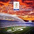 2002 FIFA World Cup Official Album~Songs of KOREA/JAPAN~
