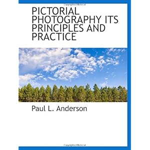 【クリックで詳細表示】PICTORIAL PHOTOGRAPHY ITS PRINCIPLES AND PRACTICE [ペーパーバック]