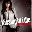 Kissing til i die