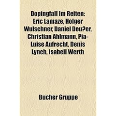 Dopingfall Im Reiten: Eric Lamaze, Holger Wulschner, Daniel Deusser, Christian Ahlmann, Pia-Luise Aufrecht, Denis Lynch, Isabell Werth