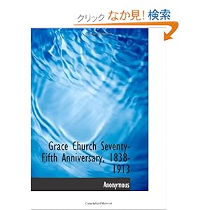 【クリックでお店のこの商品のページへ】Grace Church Seventy-Fifth Anniversary, 1838-1913