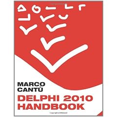 Delphi 2010 Handbook: A Guide to the New Features of Delphi 2010; Upgrading from Delphi 2009