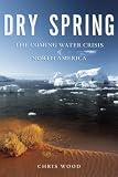 [Book] Dry Spring: The Coming Water Crisis of North America