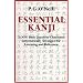 Essential Kanji: 2,000 Basic Japanese Characters Systematically Arranged For Learning And Reference