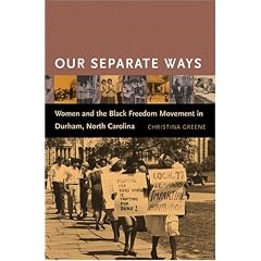 Our Separate Ways: Women And The Black Freedom Movement In Durham, North Carolina