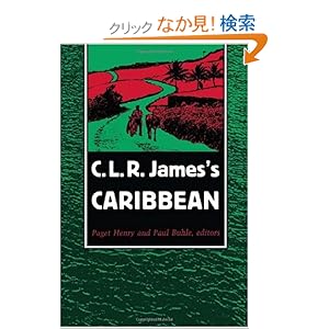 【クリックでお店のこの商品のページへ】C.L.R. James’s Caribbean: Paget Henry, C. L. R. James, Paul Buhle: 洋書