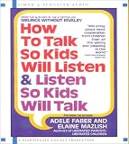 [Book] How to Talk So Kids Will Listen...and Listen So Kids Will Talk: 1 Spoken Word CD, 1 Hour