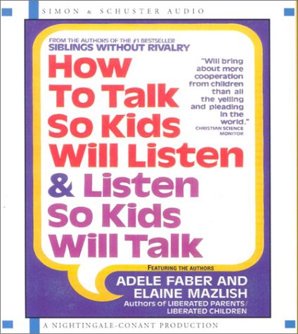  How to Talk So Kids Will Listen...and Listen So Kids Will Talk: 1 Spoken Word CD, 1 Hour