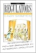 The Regulators: Anonymous Power Brokers in American Politics