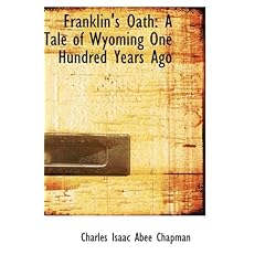 【クリックでお店のこの商品のページへ】Franklin’s Oath： A Tale of Wyoming One Hundred Years Ago [ペーパーバック]