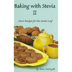 Baking With Stevia II: More Recipes for the Sweet Leaf