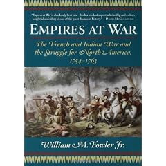 Empires at War: The French And Indian War And the Struggle for North America, 1754-1763