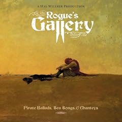 Rogue's Gallery: Pirate Ballads Sea Songs and Chanteys