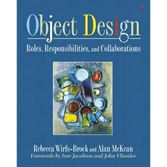 Object Design: Roles, Responsibilities, and Collaborations (Addison-Wesley Object Technologiey Series)