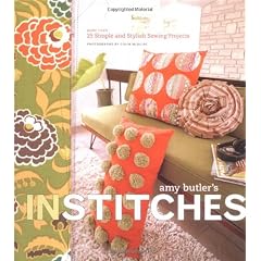 Amy Butler's In Stitches: More Than 25 Simple and Stylish Sewing Projects
