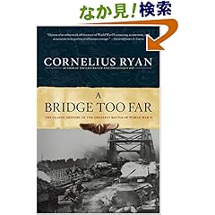 【クリックでお店のこの商品のページへ】Bridge Too Far: The Classic History of the Greatest Airborne Battle of World War II: Cornelius Ryan: 洋書