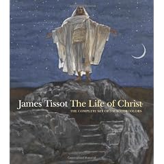James Tissot: The Life of Christ, The Complete Set of 350 Watercolors