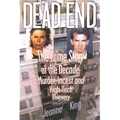 Dead End: The Crime Story of the Decade: Murder, Incest, and High-Tech Thievery