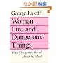 Women, Fire, and Dangerous Things: What Categories Reveal About the Mind