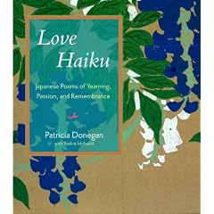 Love Haiku: Japanese Poems of Yearning, Passion, and Remembrance