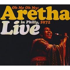 Oh Me Oh My: Aretha Live in Philly 1972
