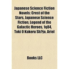 Japanese Science Fiction Novels (Study Guide): Crest of the Stars, Japanese Science Fiction, Legend of the Galactic Heroes, 1q84