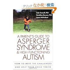 A Parent's Guide to Asperger Syndrome and High-Functioning Autism: How to Meet the Challenges and Help Your Child Thrive