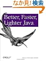 Better, Faster, Lighter Java