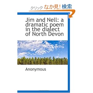 【クリックでお店のこの商品のページへ】Jim and Nell: a dramatic poem in the dialect of North Devon