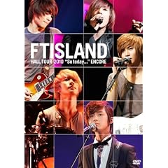 FTISLAND HALL TOUR �gSo today�c�h ENCORE [DVD]