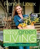 [Book] Easy Green Living: The Ultimate Guide to Simple, Eco-Friendly Choices for You and Your Home