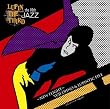 LUPIN THE THIRD�uJAZZ�vthe 10th~New Flight~