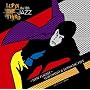 LUPIN THE THIRD�uJAZZ�vthe 10th~New Flight~