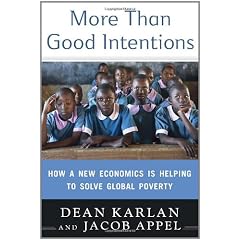 More Than Good Intentions: How a New Economics Is Helping to Solve Global Poverty