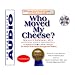 Who Moved My Cheese?: An Amazing Way to Deal With Change in Your Work and in Your Life