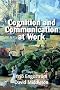 Cognition and Communication at Work
