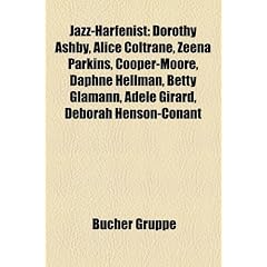 Jazz-Harfenist: Dorothy Ashby, Alice Coltrane, Zeena Parkins, Cooper-Moore, Daphne Hellman, Betty Glamann, Adele Girard, Deborah Henso