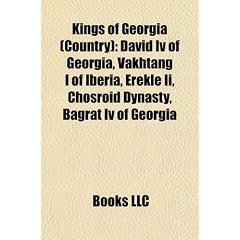 Kings of Georgia (Country): David IV of Georgia, Vakhtang I of Iberia, Erekle II, Chosroid Dynasty, Bagrat IV of Georgia