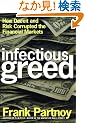 Infectious Greed: How Deceit and Risk Corrupted the Financial Markets