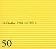 Masada String Trio: 50th Birthday Celebration 1