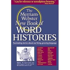 The Merriam-Webster New Book of Word Histories