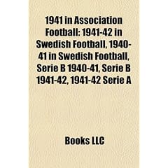 1941 in Association Football: 1941-42 in Swedish Football, 1940-41 in Swedish Football, Serie B 1940-41, Serie B 1941-42, 1941-42 Serie a