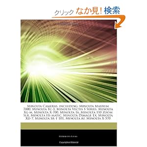 【クリックでお店のこの商品のページへ】Articles on Minolta Cameras, Including: Minolta Maxxum 7000, Minolta Tc-1, Minolta Vectis S Series, Minolta Xg-M, Minolta X-700, Minolta 16, Minolta 1: Hephaestus Books: 洋書