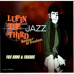 LUPIN THE THIRD�uJAZZ�v~Bossa&Fusion~