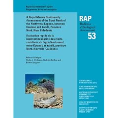 A Rapid Marine Biodiversity Assessment of the Coral Reefs of the Northwest Lagoon, Between Koumac and Yande, Province Nord, New Caledonia / Evaluation rapide de la biodiversite marine des recifs coralliens du lagon Nord-ouest entre Koumac et Yande, provin (Rap Bulletin of Biological Assessment)