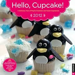 Hello Cupcake! A Delicous Year of Playful Creations and Sweet Inspirations: 2012 Wall Calendar